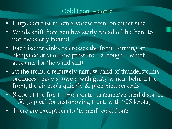 Cold Front – contd. • Large contrast in temp & dew point on either