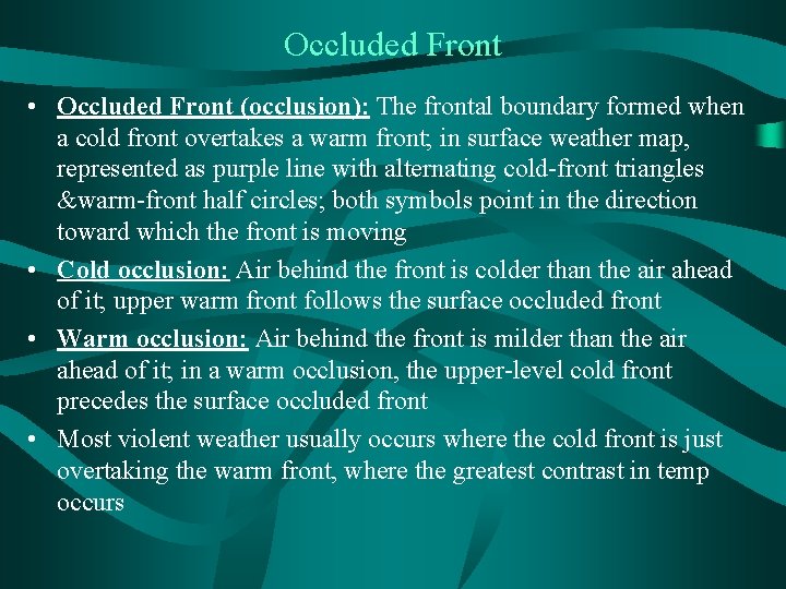 Occluded Front • Occluded Front (occlusion): The frontal boundary formed when a cold front