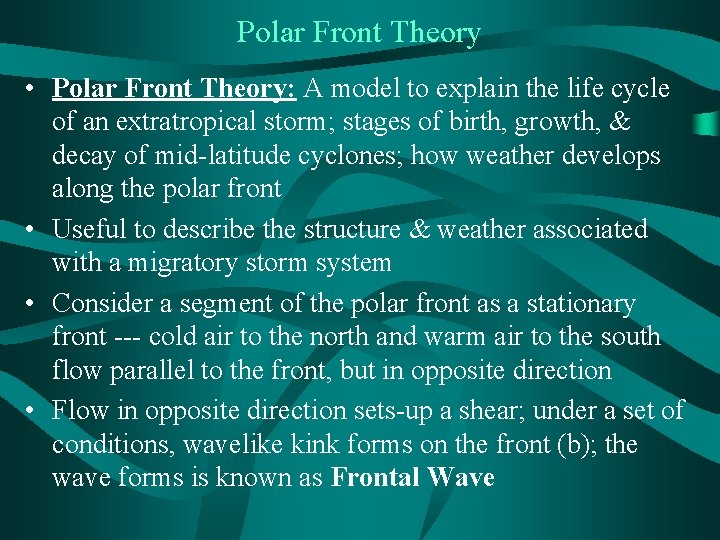 Polar Front Theory • Polar Front Theory: A model to explain the life cycle