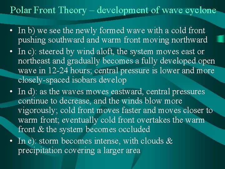 Polar Front Theory – development of wave cyclone • In b) we see the