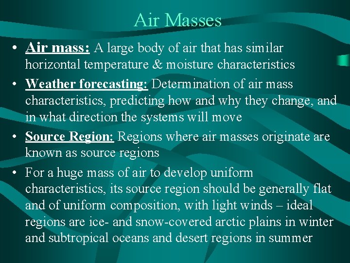Air Masses • Air mass: A large body of air that has similar horizontal