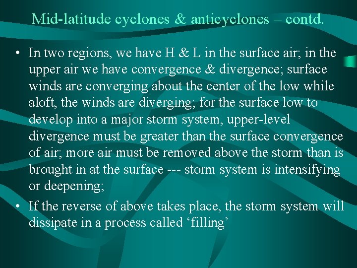 Mid-latitude cyclones & anticyclones – contd. • In two regions, we have H &