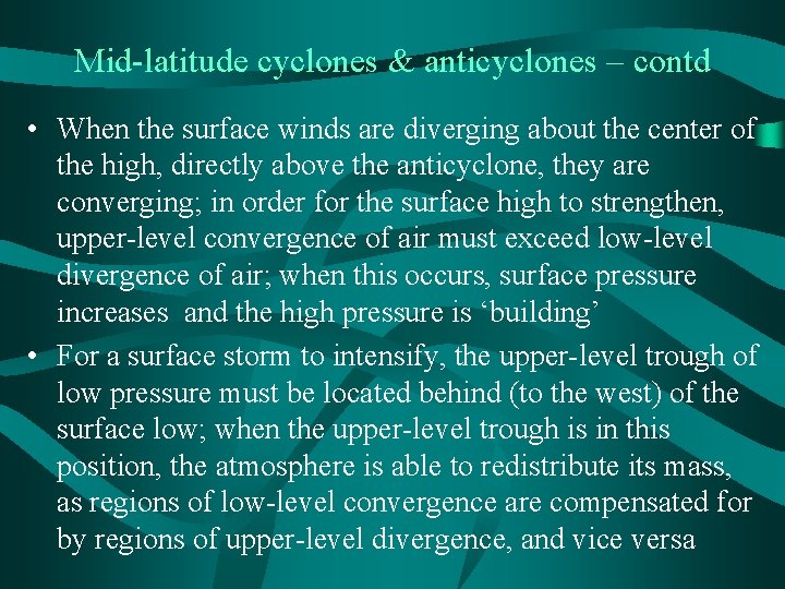 Mid-latitude cyclones & anticyclones – contd • When the surface winds are diverging about