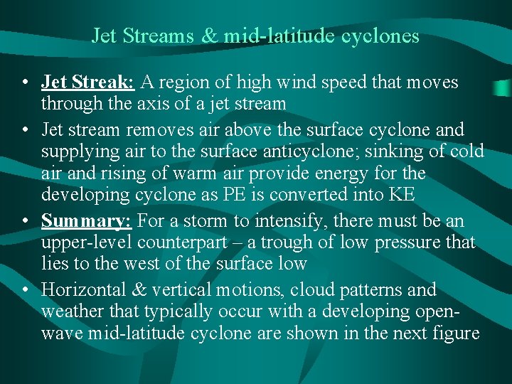 Jet Streams & mid-latitude cyclones • Jet Streak: A region of high wind speed