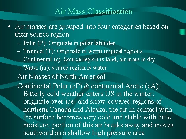 Air Mass Classification • Air masses are grouped into four categories based on their