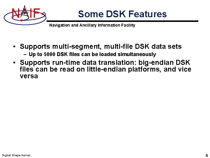 N IF Some DSK Features Navigation and Ancillary Information Facility • Supports multi-segment, multi-file