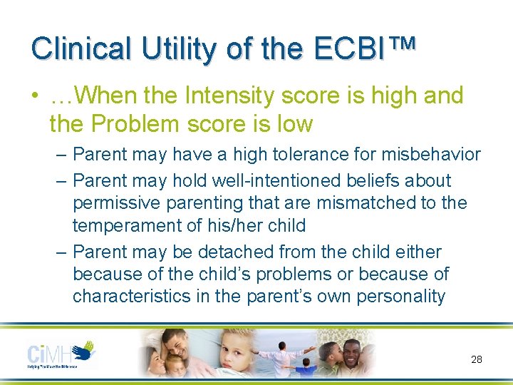 Clinical Utility of the ECBI™ • …When the Intensity score is high and the