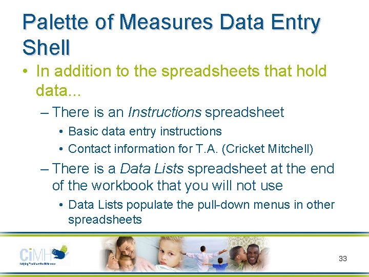 Palette of Measures Data Entry Shell • In addition to the spreadsheets that hold