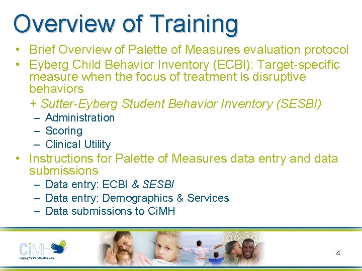 Overview of Training • Brief Overview of Palette of Measures evaluation protocol • Eyberg