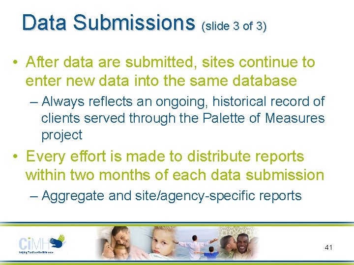Data Submissions (slide 3 of 3) • After data are submitted, sites continue to