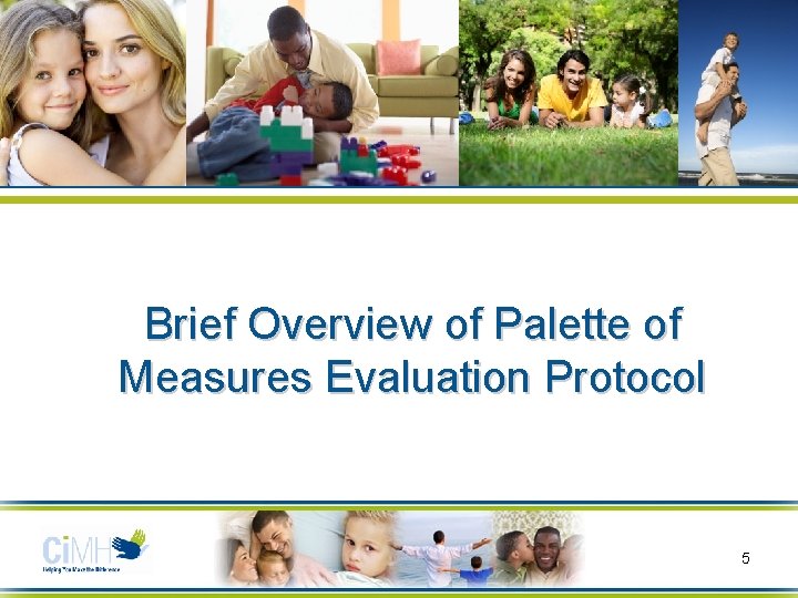 Brief Overview of Palette of Measures Evaluation Protocol 5 