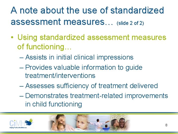 A note about the use of standardized assessment measures… (slide 2 of 2) •