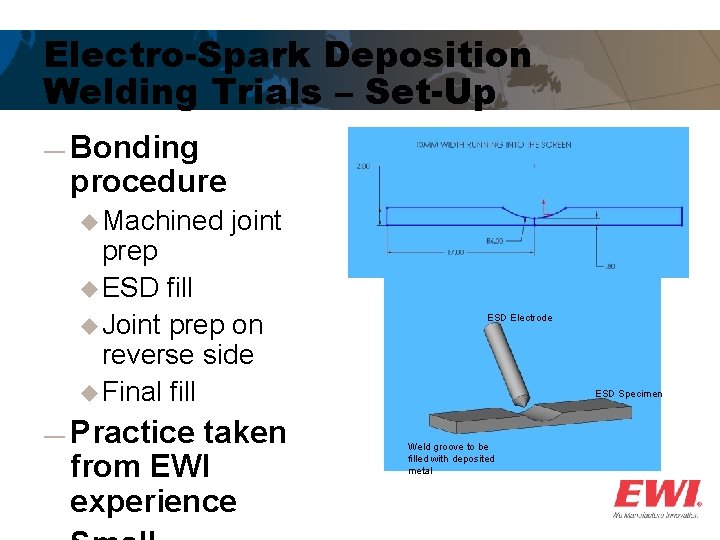 Electro-Spark Deposition Welding Trials – Set-Up ― Bonding procedure u Machined joint prep u