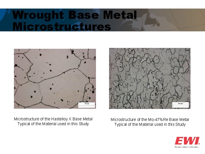 Wrought Base Metal Microstructures Microstructure of the Hastelloy X Base Metal Typical of the