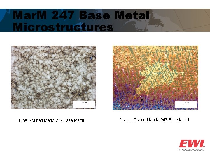 Mar. M 247 Base Metal Microstructures Fine-Grained Mar. M 247 Base Metal Coarse-Grained Mar.