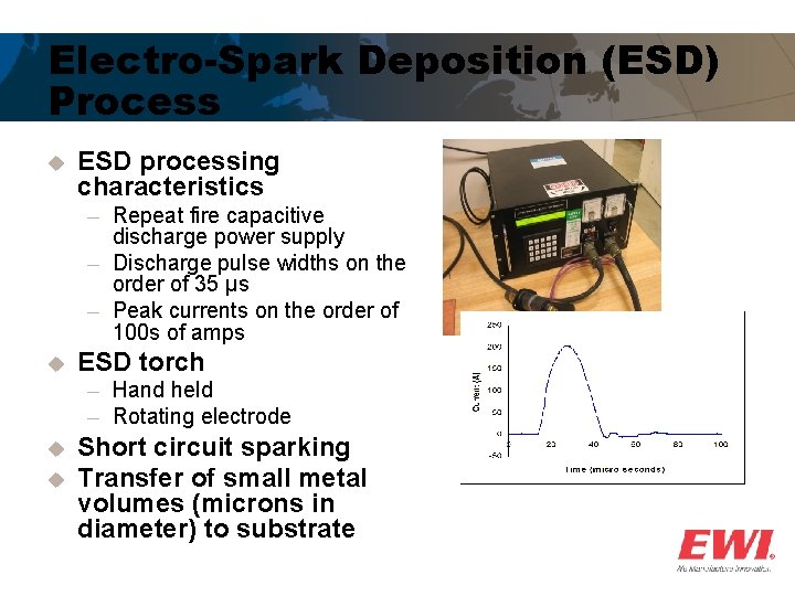 Electro-Spark Deposition (ESD) Process u ESD processing characteristics ─ ─ ─ u ESD torch