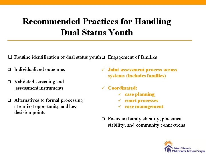 Recommended Practices for Handling Dual Status Youth q Routine identification of dual status youth