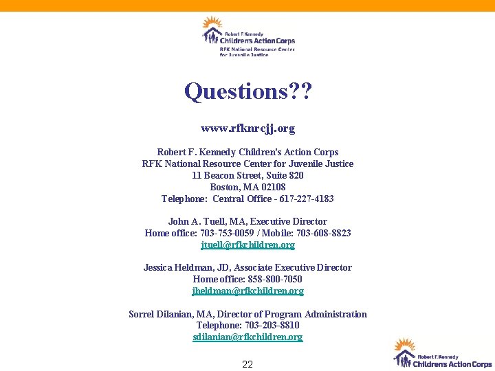 Questions? ? www. rfknrcjj. org Robert F. Kennedy Children's Action Corps RFK National Resource