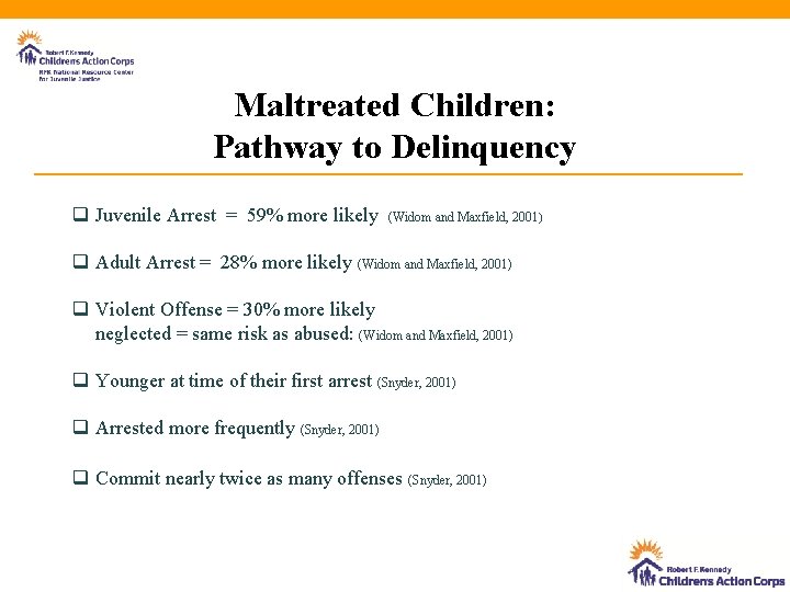 Maltreated Children: Pathway to Delinquency q Juvenile Arrest = 59% more likely (Widom and