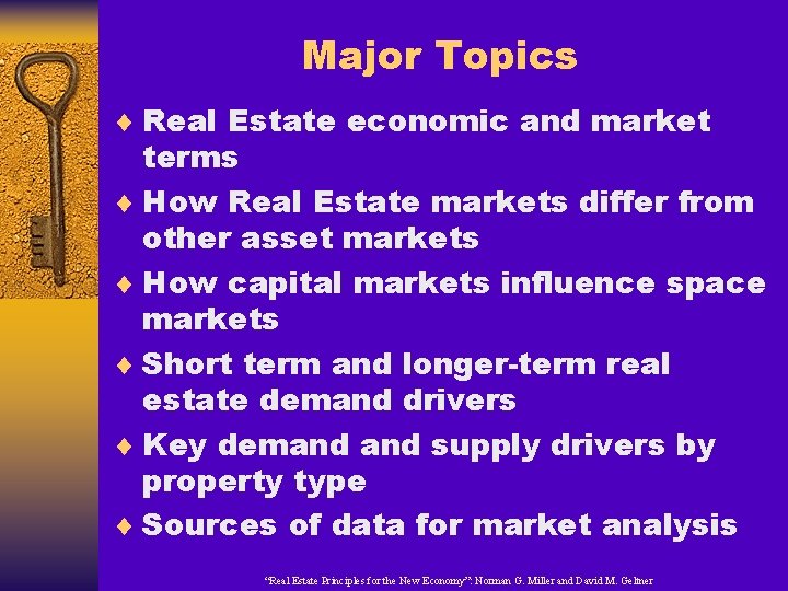 Major Topics ¨ Real Estate economic and market terms ¨ How Real Estate markets