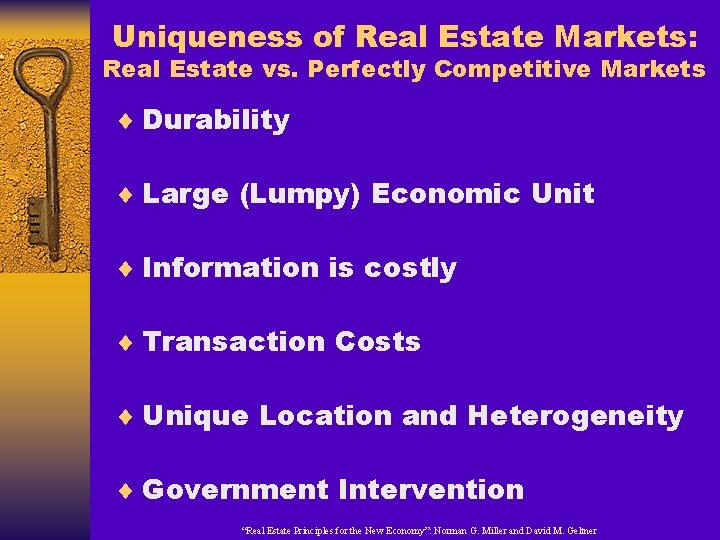 Uniqueness of Real Estate Markets: Real Estate vs. Perfectly Competitive Markets ¨ Durability ¨