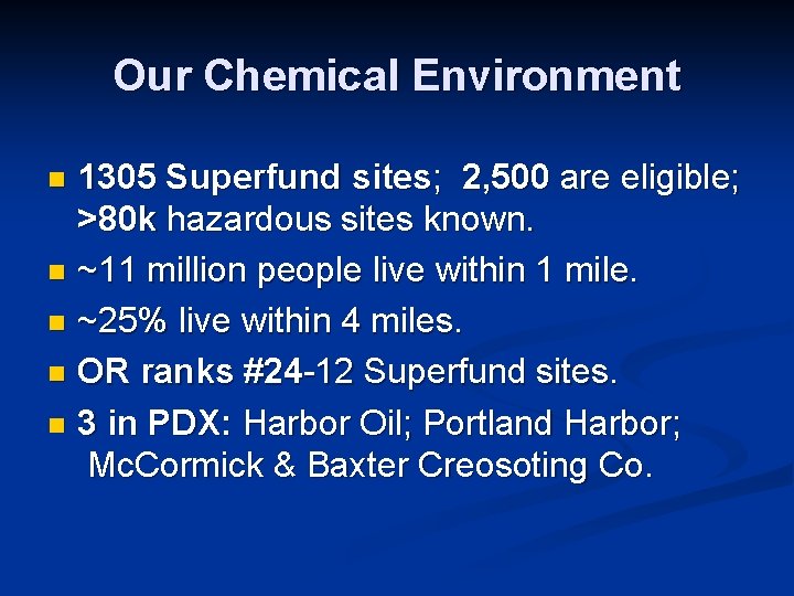 Our Chemical Environment 1305 Superfund sites; 2, 500 are eligible; >80 k hazardous sites