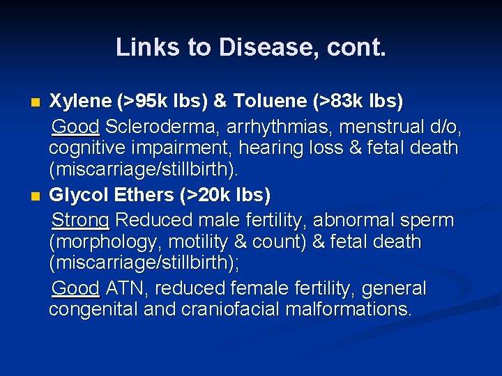 Links to Disease, cont. Xylene (>95 k lbs) & Toluene (>83 k lbs) Good