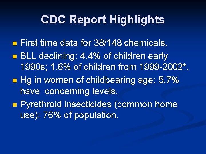 CDC Report Highlights First time data for 38/148 chemicals. n BLL declining: 4. 4%