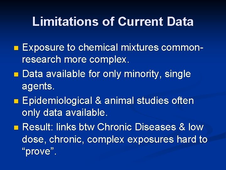 Limitations of Current Data Exposure to chemical mixtures commonresearch more complex. n Data available