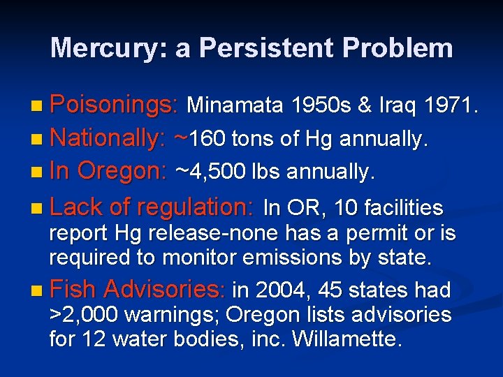 Mercury: a Persistent Problem n Poisonings: Minamata 1950 s & Iraq 1971. n Nationally: