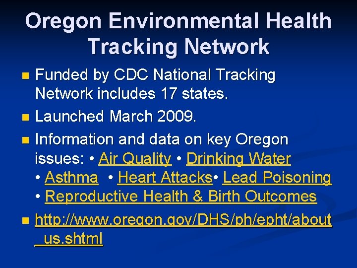 Oregon Environmental Health Tracking Network Funded by CDC National Tracking Network includes 17 states.