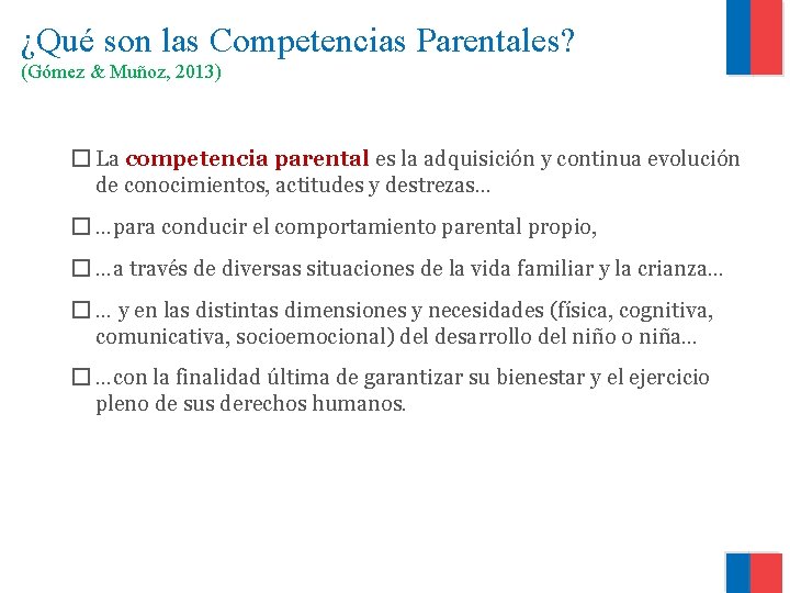 ¿Qué son las Competencias Parentales? (Gómez & Muñoz, 2013) � La competencia parental es