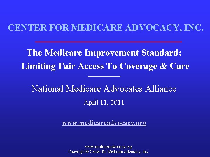 CENTER FOR MEDICARE ADVOCACY, INC. The Medicare Improvement Standard: Limiting Fair Access To Coverage