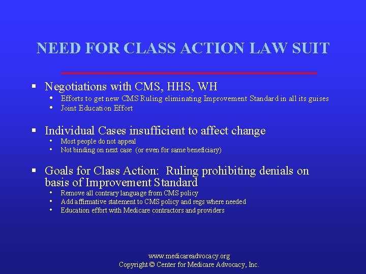 NEED FOR CLASS ACTION LAW SUIT § Negotiations with CMS, HHS, WH • •