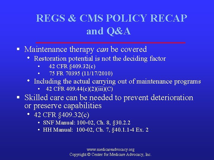 REGS & CMS POLICY RECAP and Q&A § Maintenance therapy can be covered •