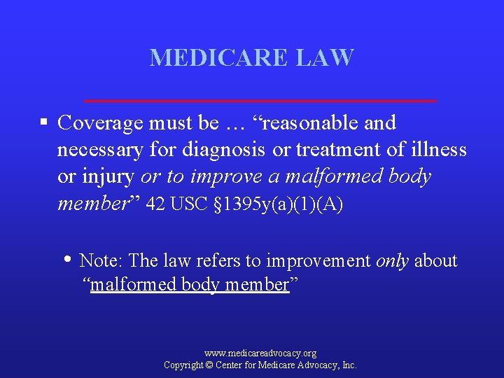 MEDICARE LAW § Coverage must be … “reasonable and necessary for diagnosis or treatment