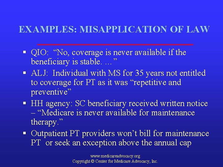 EXAMPLES: MISAPPLICATION OF LAW § QIO: “No, coverage is never available if the beneficiary