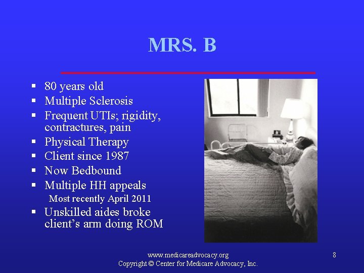 MRS. B § 80 years old § Multiple Sclerosis § Frequent UTIs; rigidity, contractures,