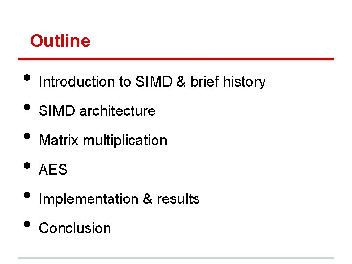 Outline • • • Introduction to SIMD & brief history SIMD architecture Matrix multiplication Outline • • • Introduction to SIMD & brief history SIMD architecture Matrix multiplication