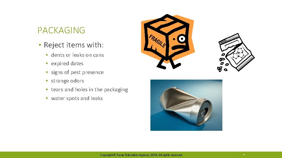 PACKAGING ▪ Reject items with: ▪ ▪ ▪ dents or leaks on cans expired