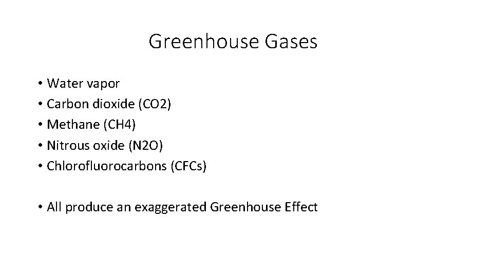 Greenhouse Gases • Water vapor • Carbon dioxide (CO 2) • Methane (CH 4)