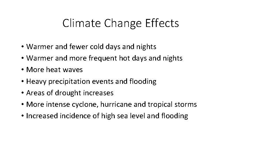 Climate Change Effects • Warmer and fewer cold days and nights • Warmer and