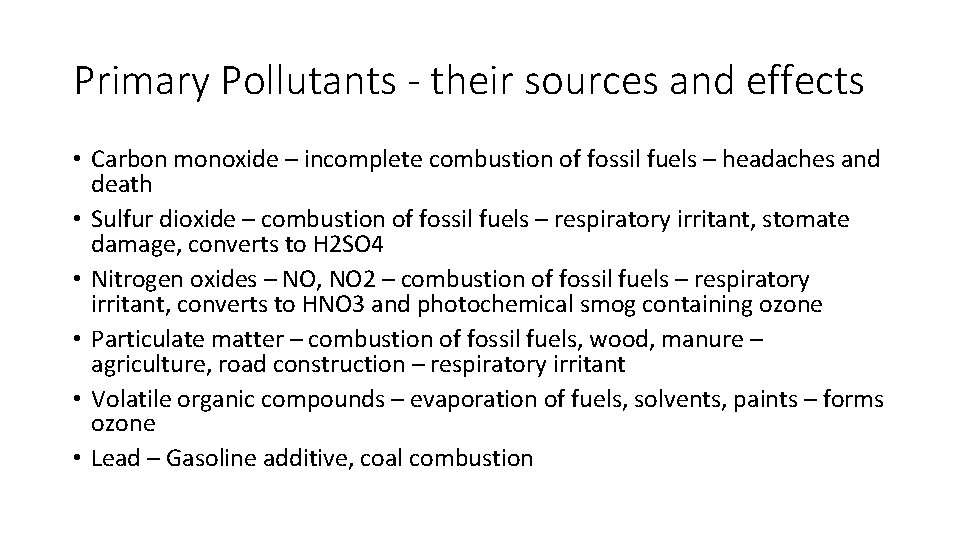 Primary Pollutants - their sources and effects • Carbon monoxide – incomplete combustion of