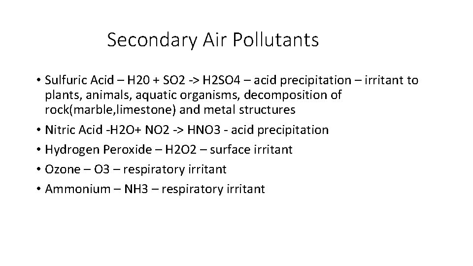 Secondary Air Pollutants • Sulfuric Acid – H 20 + SO 2 -> H