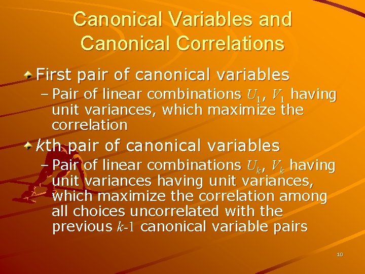 Canonical Variables and Canonical Correlations First pair of canonical variables – Pair of linear