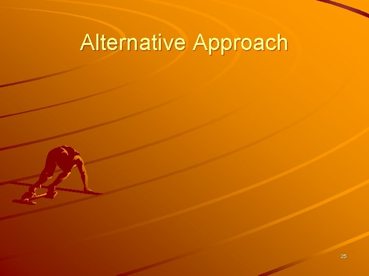 Alternative Approach 25 
