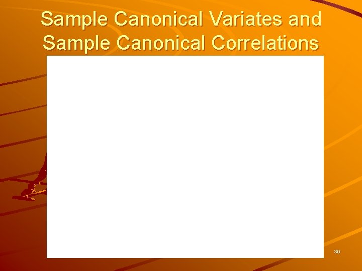 Sample Canonical Variates and Sample Canonical Correlations 30 