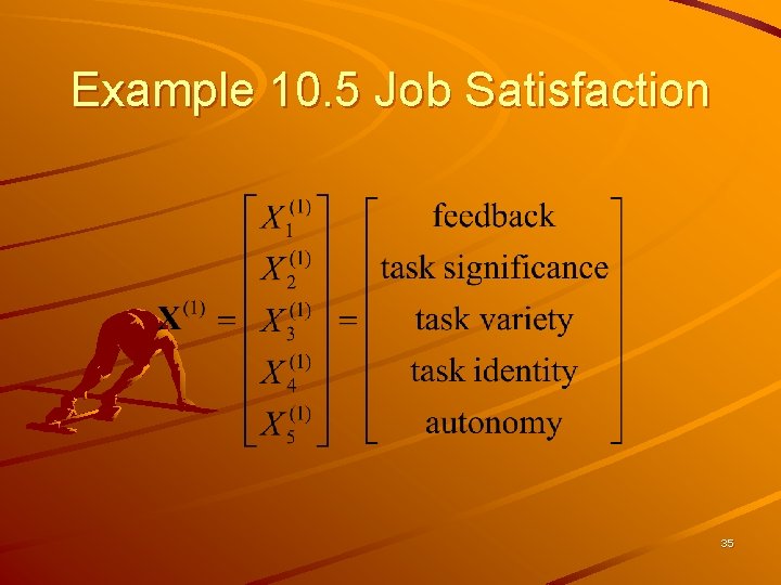 Example 10. 5 Job Satisfaction 35 