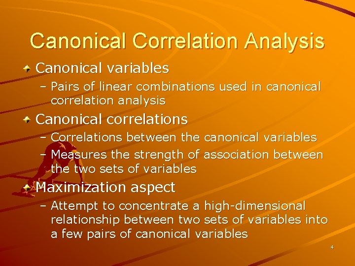 Canonical Correlation Analysis Canonical variables – Pairs of linear combinations used in canonical correlation