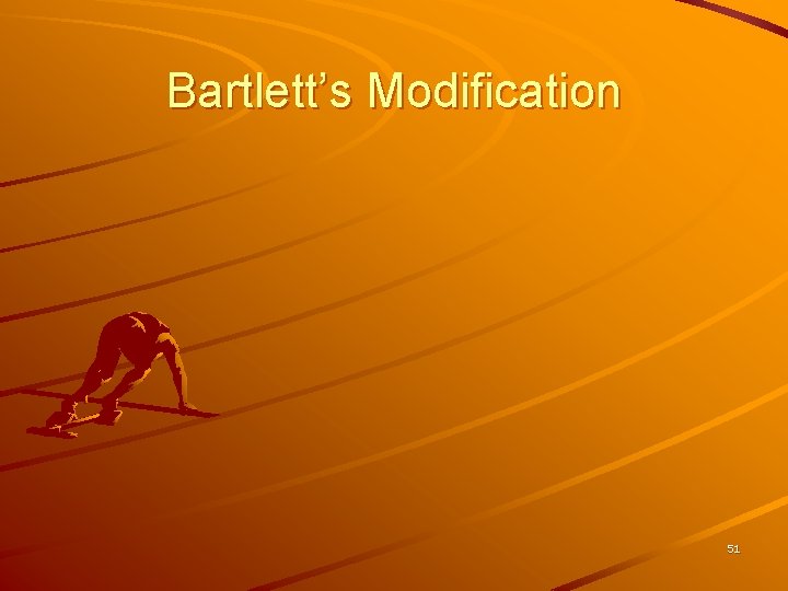Bartlett’s Modification 51 
